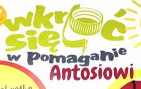 Zdjęcie do Akcja charytatywna &ndash; &bdquo;Wkręć się w pomaganie Antosiowi&rdquo;